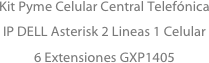 Kit Pyme Celular Central Telefónica IP DELL Asterisk 2 Lineas 1 Celular 6 Extensiones GXP1405 
 